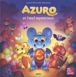 Azuro et l'oeuf mystérieux | Souillé, Laurent. Auteur