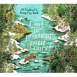 C'est le printemps petit ours ! | Woollard, Elli. Auteur