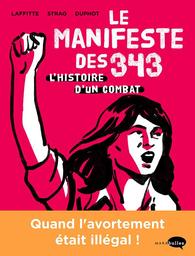 Le Manifeste des 343 : l'histoire d'un combat | Laffitte, Adeline. Scénariste