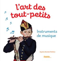 L'Art des tout-petits : instruments de musique | Bordet-Petillon, Sophie. Auteur