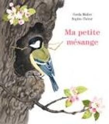 Ma petite mésange | Cherer, Sophie. Auteur