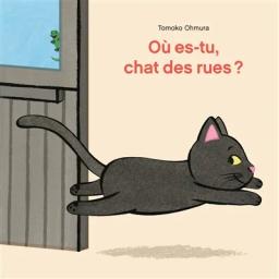 Où es-tu, chat des rues ? | Ohmura, Tomoko. Auteur. Illustrateur