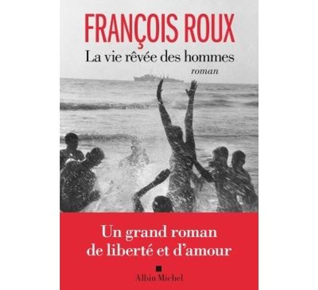 La Vie rêvée des hommes | Roux, François. Auteur