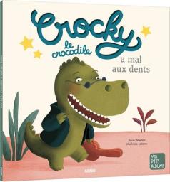 Crocky le crocodile a mal aux dents | Walcker, Yann. Auteur