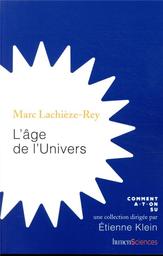 L'Age de l'univers | Lachièze-Rey, Marc. Auteur