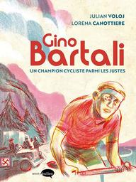 Gino Bartoli : un champion cycliste parmi les justes | Voloj, Julian. Scénariste