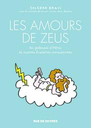 Les Amours de Zeus : la jalousie d'Héra et autres histoires amusantes | Bravi, Soledad. Scénariste. Illustrateur