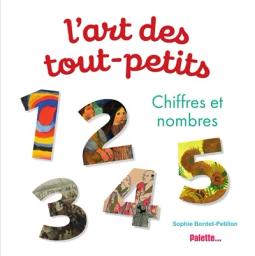 L'Art des tout-petits : chiffres et nombres | Bordet-Petillon, Sophie. Auteur