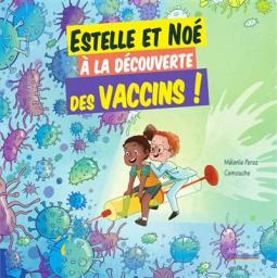 Estelle et Noé à la découverte des vaccins | Perez Mélanie. Auteur