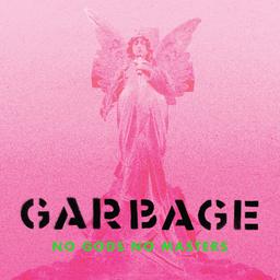 No gods, no masters-Deluxe | Garbage