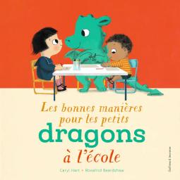 Les Bonnes manières pour les petits dragons à l'école | Hart, Caryl. Auteur