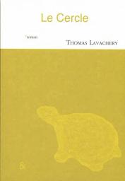 Le Cercle | Lavachery, Thomas. Auteur