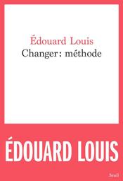 Changer : méthode | Louis, Edouard. Auteur