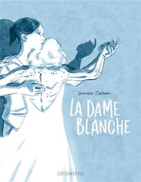 La Dame blanche | Zuttion, Quentin. Scénariste. Illustrateur