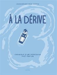 A la dérive : chronique d'une dépression post-partum | Nielman, Louison. Scénariste