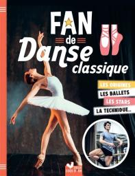 Fan de danse classique : les origines, les ballets, les stars, la technique... | Bebey, Kidi