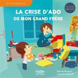 La Crise d'ado de mon grand frère | Broyart, Benoît. Auteur