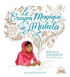 Le Crayon magique de Malala | Yousafzai, Malala. Auteur