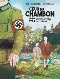 Ceux du Chambon : 1939-1944 l’histoire vraie de deux frères sauvés par les Justes | Matz. Scénariste