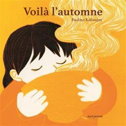 Voilà l'automne | Kalioujny, Pauline. Auteur. Illustrateur