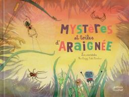 Mystères et toiles d'araignées : les aranéides | Daugey, Fleur. Auteur