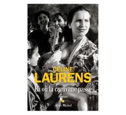 Là où la caravane passe | Laurens, Céline. Auteur