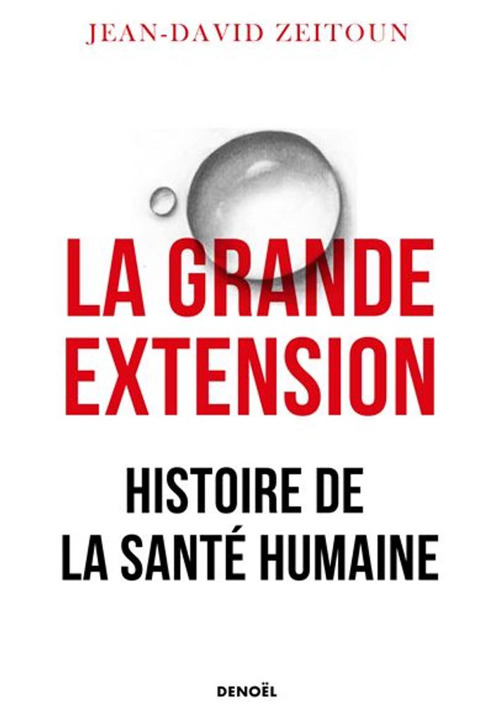 La Grande extension : histoire de la santé humaine | Zeitoun, Jean-David. Auteur