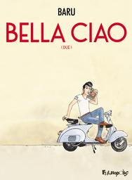 Bella Ciao : due | Baru. Scénariste. Illustrateur