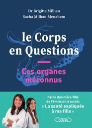 Le Corps en questions : ces organes méconnus | Milhau, Brigitte. Auteur