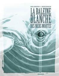 La Baleine blanche des mers mortes | Wellenstein, Aurélie. Scénariste