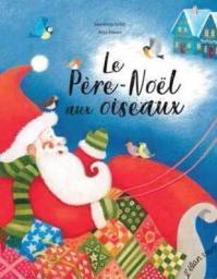 Le Père Noël aux oiseaux | Gillot, Laurence. Auteur