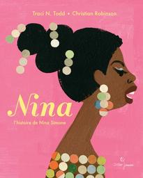 Nina : l'histoire de Nina Simone | Todd, Traci N.. Auteur