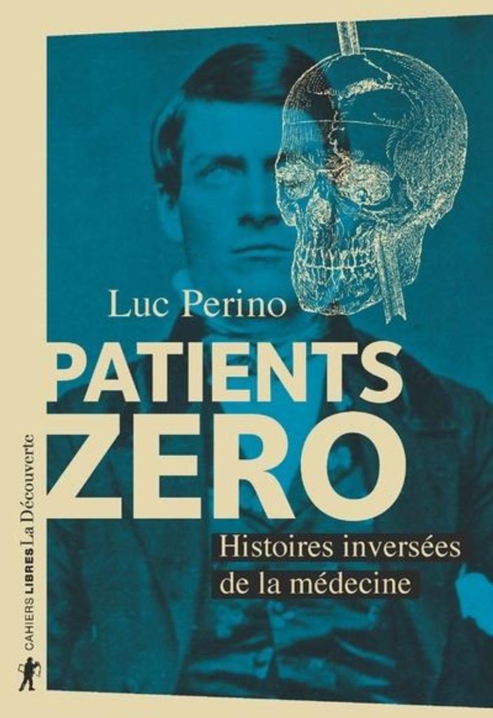 Patients zéro : histoires inversées de la médecine | Perino, Luc. Auteur
