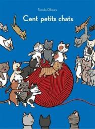 Cent petits chats | Ohmura, Tomoko. Auteur. Illustrateur