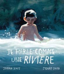 Je parle comme une rivière | Scott, Jordan. Auteur