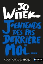 J'entends des pas derrière moi ... | Witek, Jo. Auteur