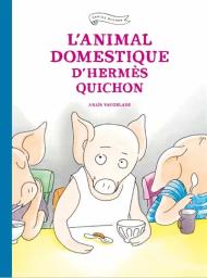 L'Animal domestique d'Hermès Quichon | Vaugelade, Anaïs. Auteur