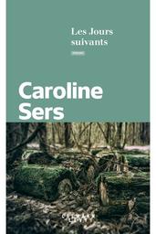 Les Jours suivants | Sers, Caroline. Auteur