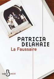 La Faussaire | Delahaie, Patricia. Auteur