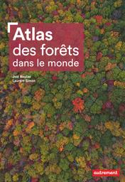 Atlas des forêts dans le monde | Boulier, Joël. Auteur