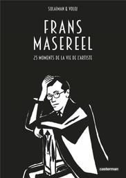 Frans Masereel : 25 moments de la vie de l'artiste | Voloj, Julian. Scénariste