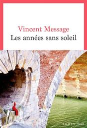 Les Années sans soleil | Message, Vincent. Auteur