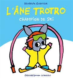 L' Ane Trotro champion de ski | Guettier, Bénédicte. Auteur