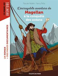 L'Incroyable aventure de Magellan à la conquête des océans | Hédelin, Pascale. Auteur