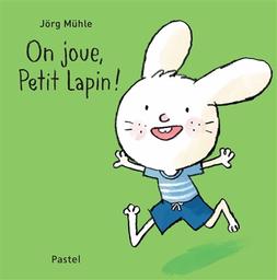 On joue, Petit lapin ! | Mühle, Jörg. Auteur