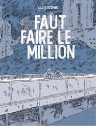 Faut faire le million | Rochier, Gilles. Scénariste. Illustrateur