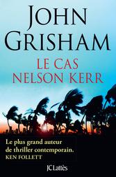 Le Cas Nelson Kerr | Grisham, John. Auteur