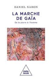 La Marche de Gaïa : de la pierre à l'homme | Nahon, Daniel. Auteur