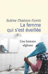 La Femme qui s'est éveillée | Chalvon-Fioriti, Solène. Auteur