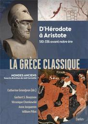 La Grèce classique : d'Hérodote à Aristote 510-336 avant notre ère | Grandjean, Catherine. Auteur